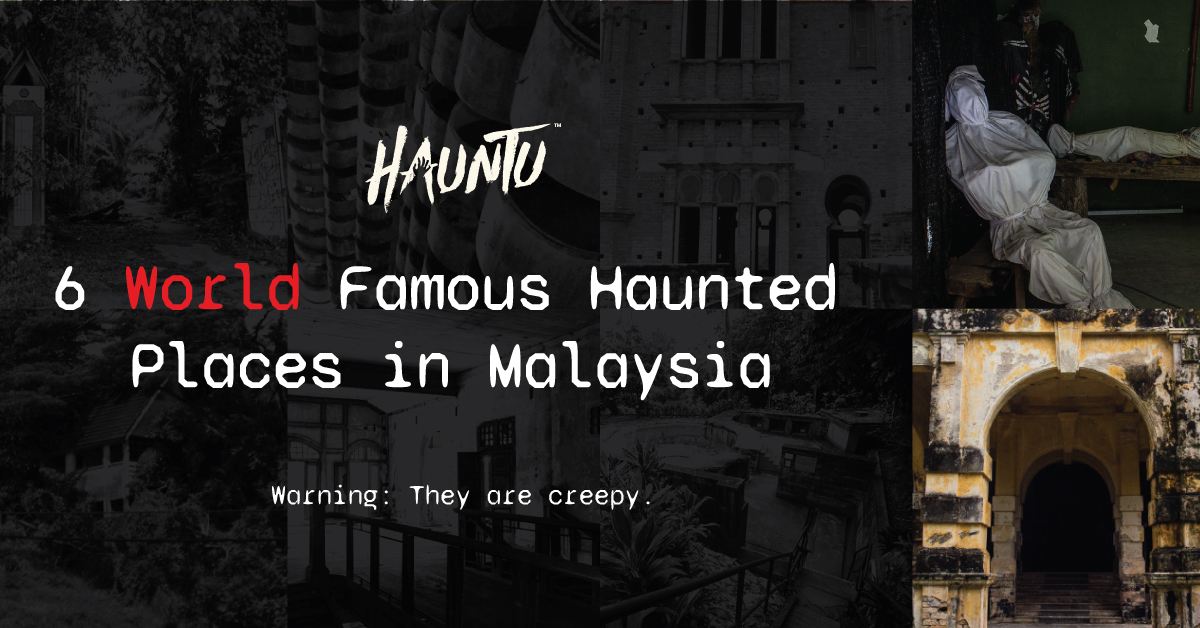 Haunted Places in Malaysia
