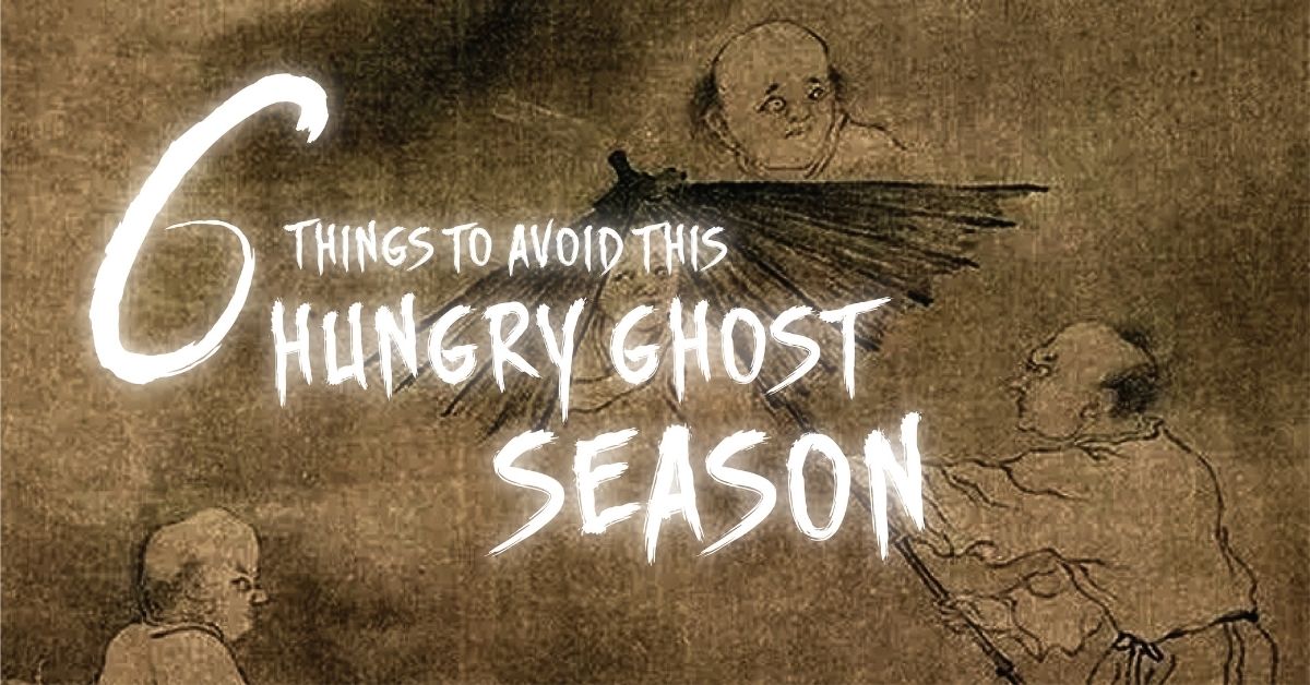 6 Things to Avoid this Hungry Ghost Month